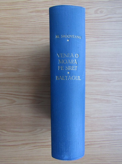 Mihail Sadoveanu - Venea o moara pe Siret. Baltagul
