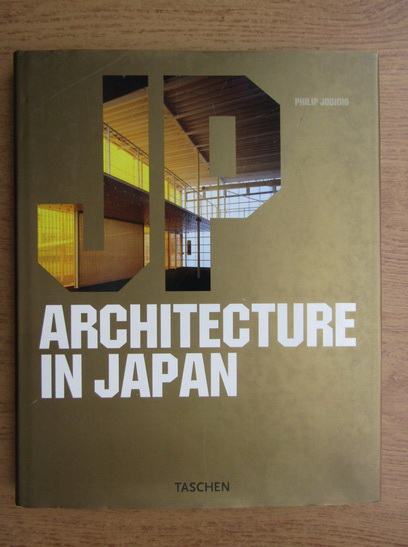 Anticariat: Philip Jodidio - Architecture in Japan