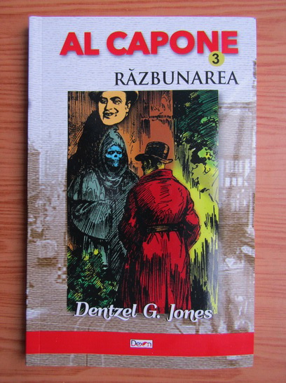 Anticariat: Dentzel G. Jones - Al Capone. Razbunarea (volumul 3)