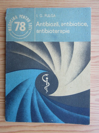Anticariat: Ion Fulga - Antibioza, antibioticem, antibioterapie