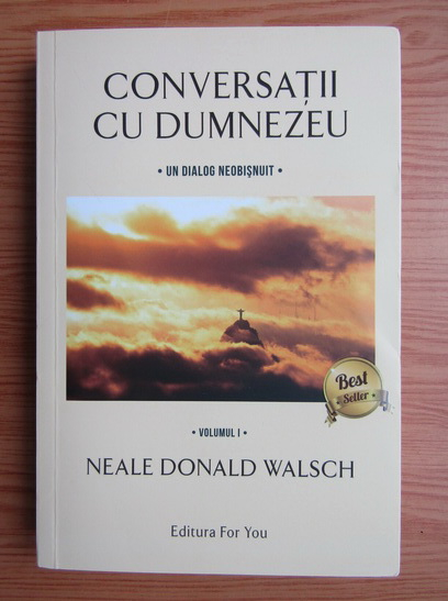 Anticariat: Neale Donald Walsch - Conversatii cu Dumnezeu, volumul 1