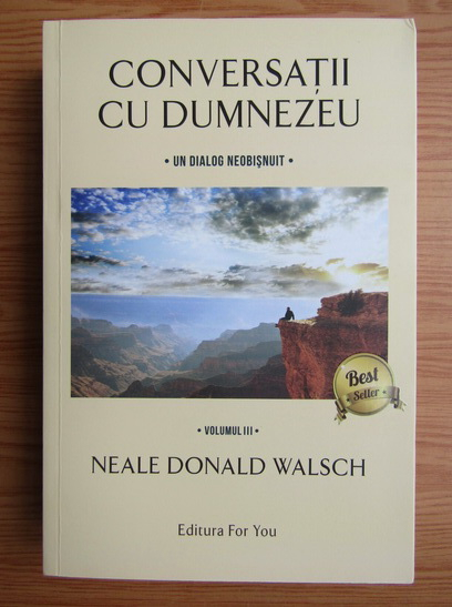 Anticariat: Neale Donald Walsch - Conversatii cu Dumnezeu (volumul 3)