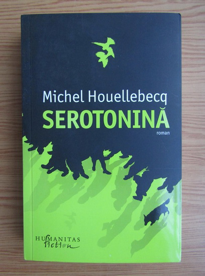 Anticariat: Michel Houellebecq - Serotonina