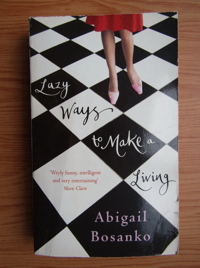 Anticariat: Abigail Bosanko - Lazy ways to make a living
