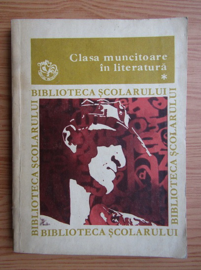 Anticariat: Clasa muncitoare in literatura (volumul 1)