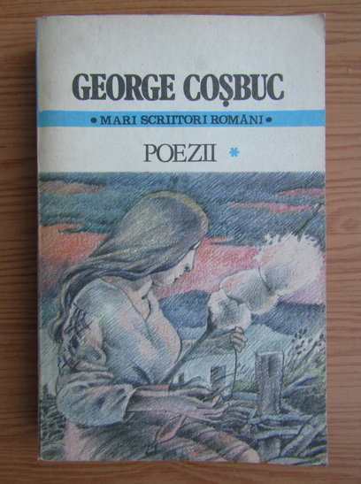 Anticariat: George Cosbuc - Poezii (volumul 1)