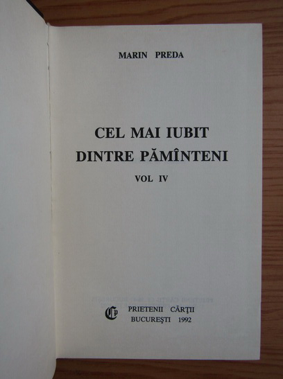 Marin Preda - Cel mai iubit dintre pamanteni (volumul 4)