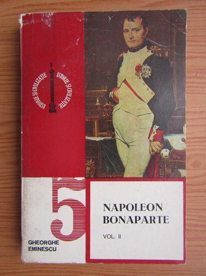 Anticariat: Gheorghe Eminescu - Napoleon Bonaparte (volumul 2)