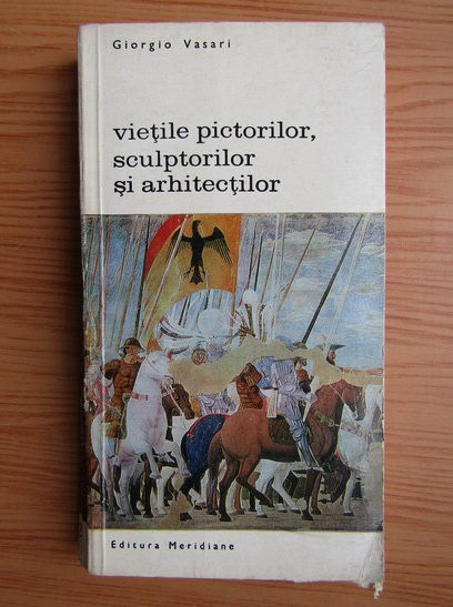 Anticariat: Giorgio Vasari - Vietile pictorilor, sculptorilor si arhitectilor (volumul 2)