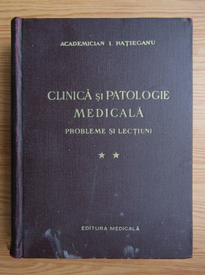Anticariat: I. Hatieganu - Clinica si patologie medicala (volumul 2)