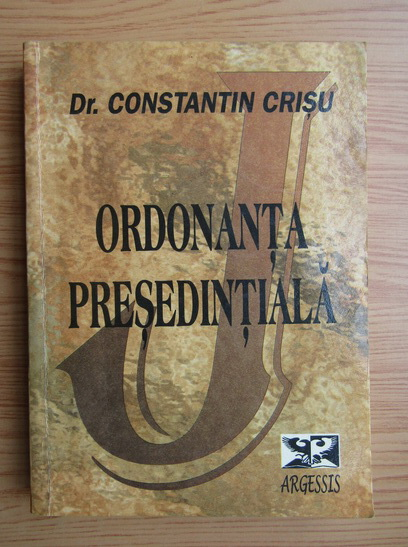 Anticariat: Constantin Crisu - Ordonanta presedintiala