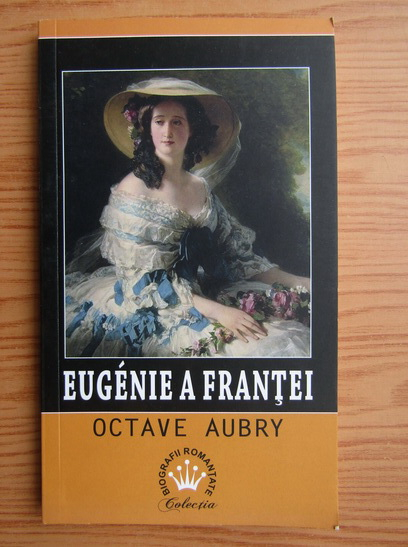 Anticariat: Octave Aubry - Eugenie a Frantei