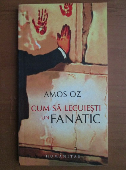 Anticariat: Amos Oz - Cum sa lecuiesti un fanatic