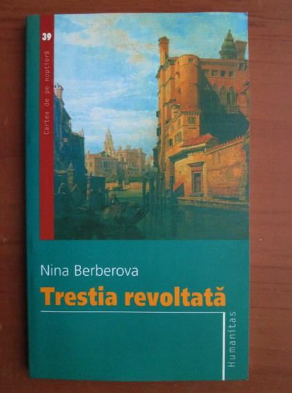 Anticariat: Nina Berberova - Trestia revoltata