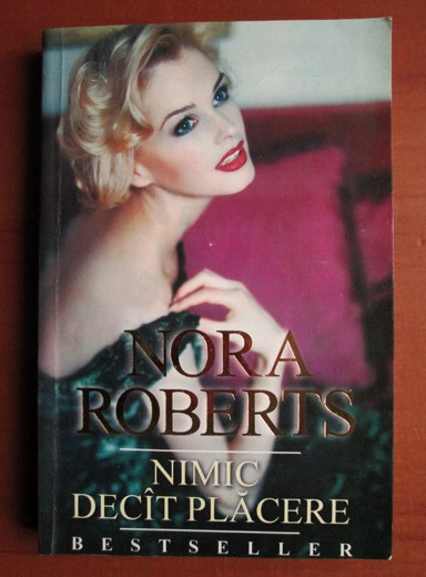 Anticariat: Nora Roberts - Nimic decat placere