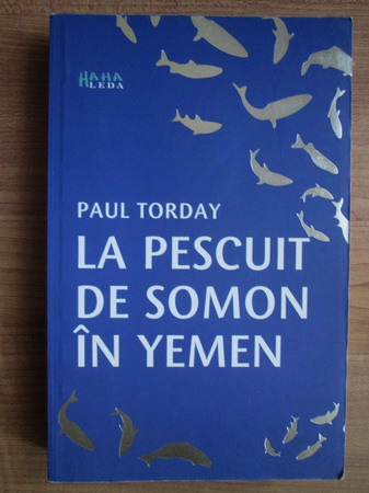 Anticariat: Paul Torday - La pescuit de somon in Yemen