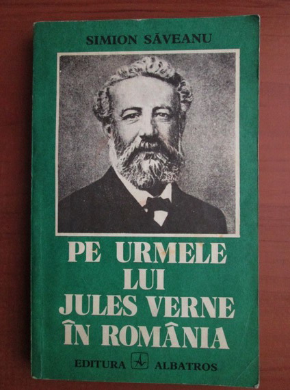 Anticariat: Simion Saveanu - Pe urmele lui Jules Verne in Romania
