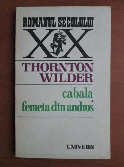 Anticariat: Thornton Wilder - Cabala. Femeia din Andros