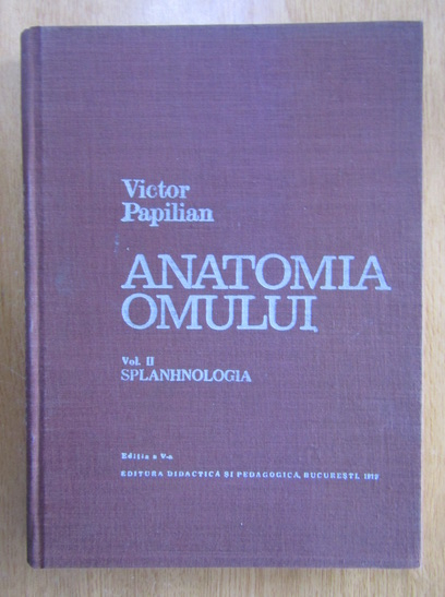 Anticariat: Victor Papilian - Anatomia omului (volumul 2 - Splanhnologia)
