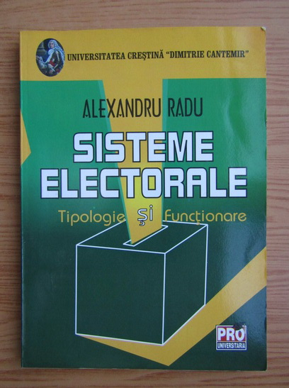 Anticariat: Alexandru Radu - Sisteme electorale. Tipologie si functionare