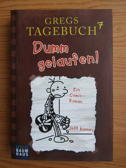 Anticariat: Jeff Kinney - Gregs Tagebuch. Dumm gelaufen!