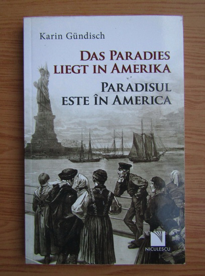 Anticariat: Karin Gundisch - Paradisul este in America (editie bilingva)