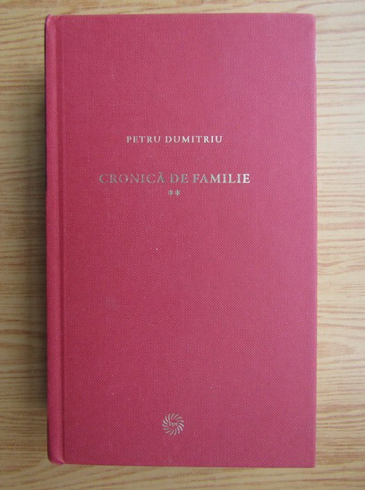 Anticariat: Petru Dumitriu - Cronica de familie (2 volume)