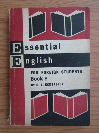Anticariat: C. E. Eckersley - Essential English for foreign students (volumul 2,1967)