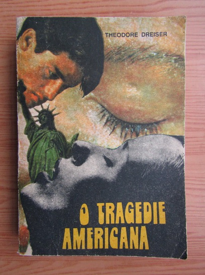 Anticariat: Theodore Dreiser - O tragedie americana (volumul 2)