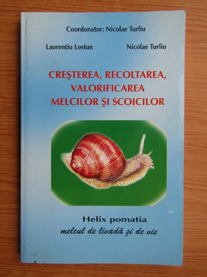 Anticariat: Nicolae Turliu - Cresterea, recoltarea, valorificarea melcilor si scoicilor