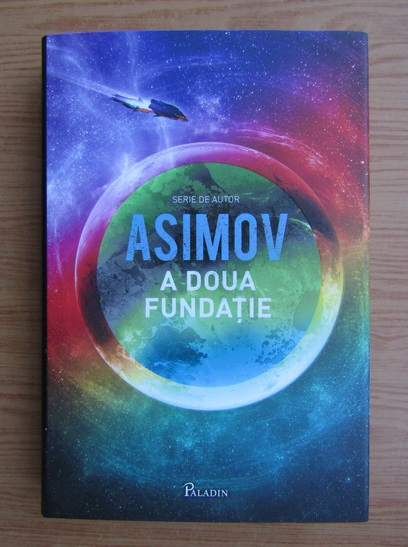Anticariat: Isaac Asimov - Fundatia, volumul 3. A doua fundatie