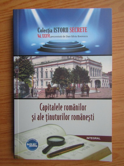 Anticariat: Dan Silviu Boerescu - Capitalele romanilor si alte tinuturilor romanesti (volumul 36)