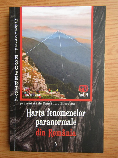 Anticariat: Dan Silviu Boerescu - Harta fenomenelor paranormale din Romania (volumul 4)