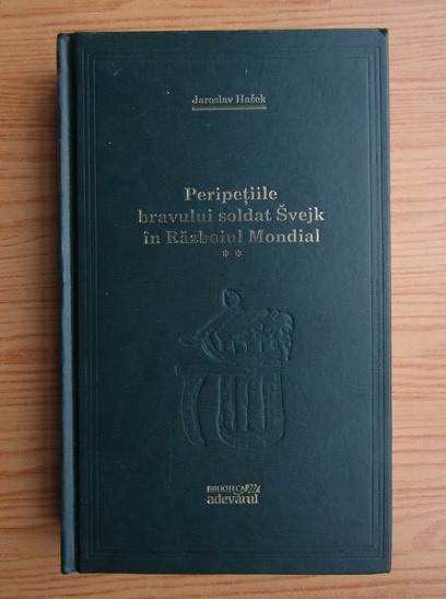 Anticariat: Jaroslav Hasek - Peripetiile bravului soldat Svejk in razboiul mondial (volumul 2, Adevarul)