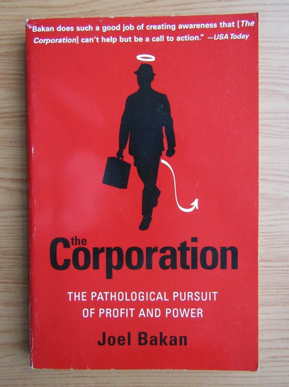Anticariat: Joel Bakan - The corporation. The pathological pursuit of profit and power