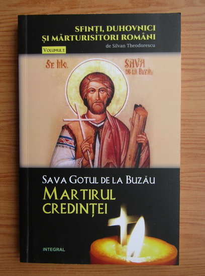 Anticariat: Silvian Theodorescu - Sava Gotul de la Buzau, martirul credintei (volumul 2)