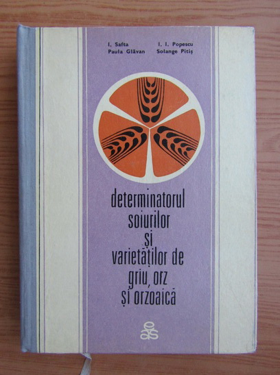 Anticariat: Ion Safta - Determinatorul soiurilor si varietatilor de grau, orz si orzoaica