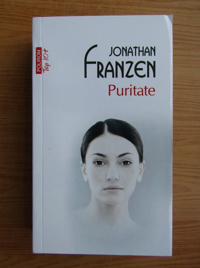 Anticariat: Jonathan Franzen - Puritate (Top 10+)