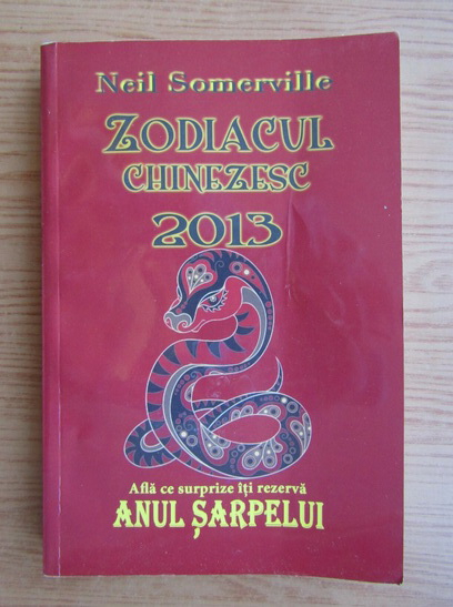Anticariat: Neil Somerville - Zodiacul chinezesc 2013. Anul sarpelui