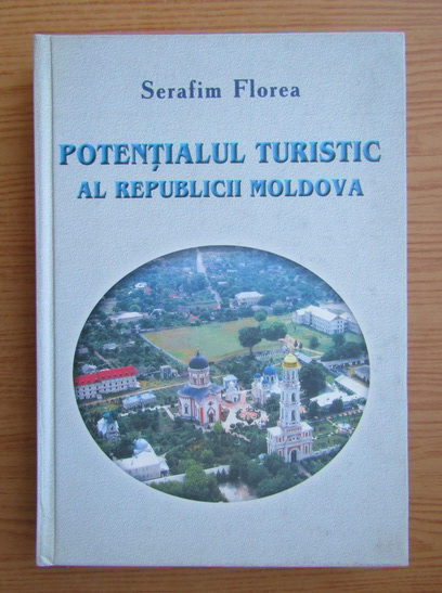 Employer content May Serafim Florea - Potentialul turistic al Republicii Moldova - Cumpără