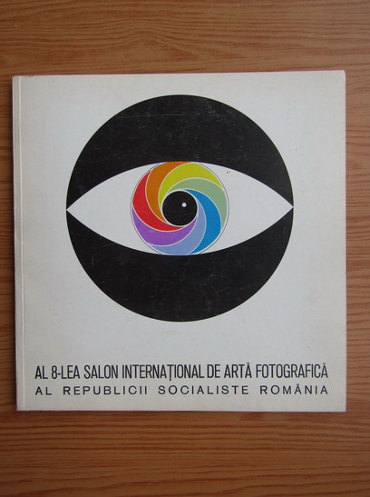 Anticariat: Al 8-lea Salon International de arta fotografica al Republicii Socialiste Romania