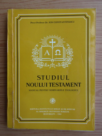 Anticariat: Ion Constantinescu - Studiul Noului Testament. Manual pentru seminariile teologice