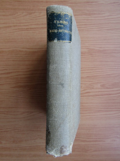 Anticariat: Henri DAlmeras - Marie-Antoinette et les Pamphlets Royalistes et Revolutionnaires (1920)