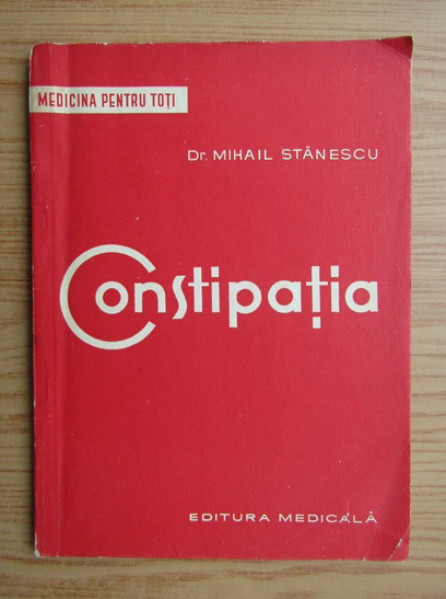 Anticariat: Mihai Stanescu - Constipatia