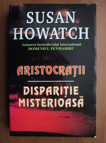 Anticariat: Susan Howatch - Aristocratii. Disparitie misterioasa