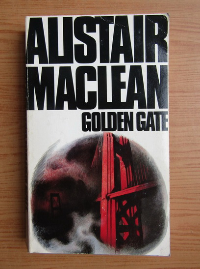 Anticariat: Alistair MacLean - Golden Gate