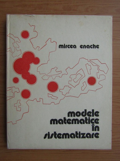 Anticariat: Mircea Enache - Modele matematice in sistematizare 