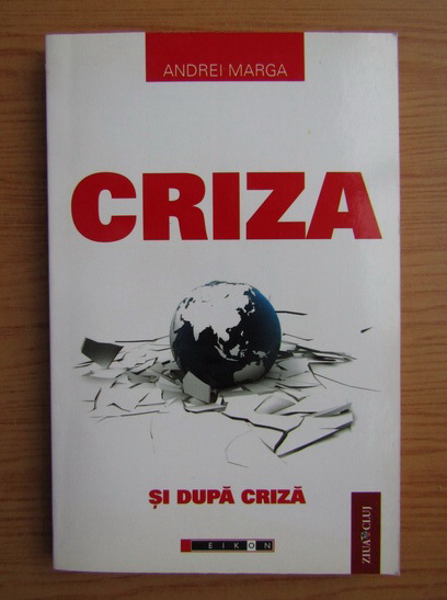 Anticariat: Andrei Marga - Criza si dupa criza
