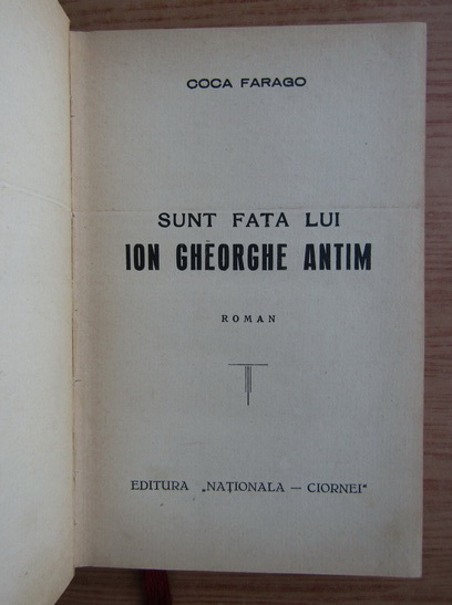 Coca Farago - Sunt fata lui Ion Gheorghe Antim (1936)