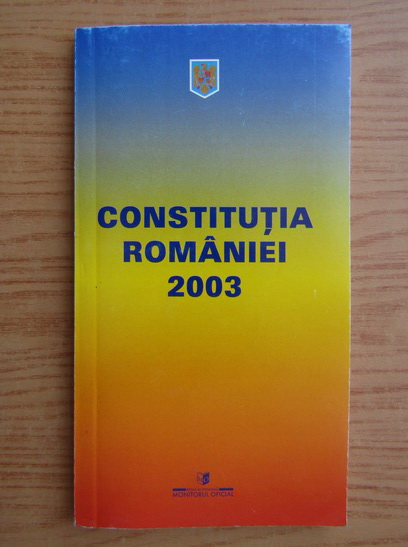 Somatic cell Full exaggerate Constitutia Romaniei 2003 - Cumpără